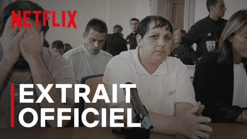 Affaire judiciaire sordide en France : le documentaire choc sur Netflix