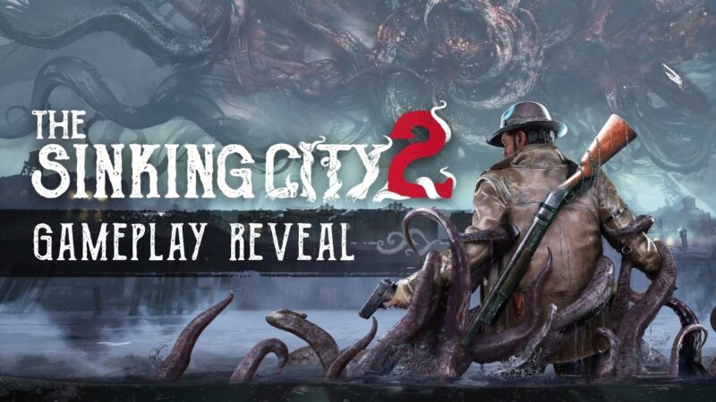 The sinking city 2 : un mélange d&rsquo;action inspiré de lovecraft